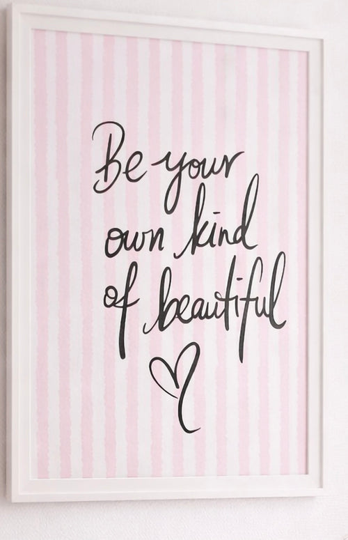 Be You're Own Kind Of Beautiful